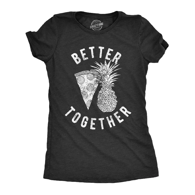 Better Together Women's T Shirt