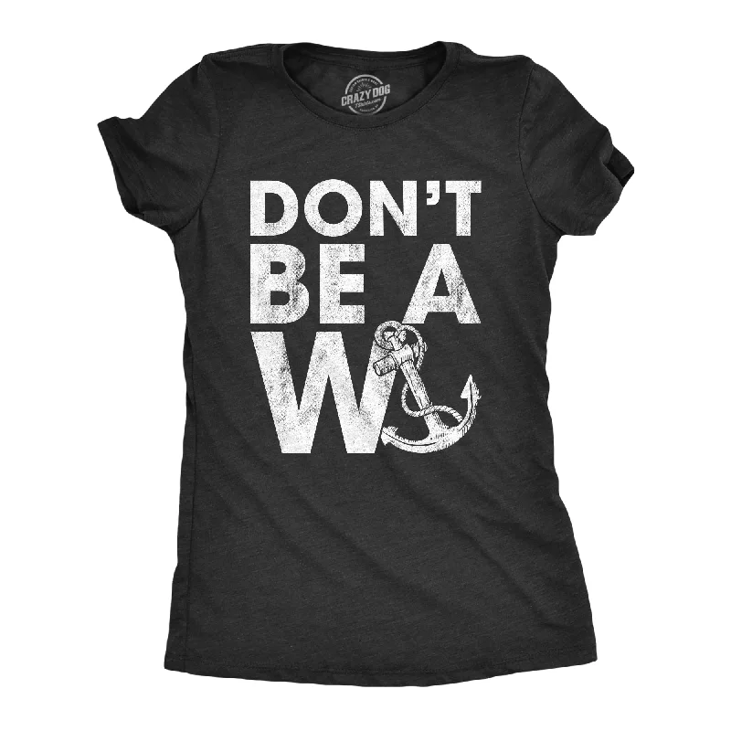 Don't Be A Wanker Women's T Shirt