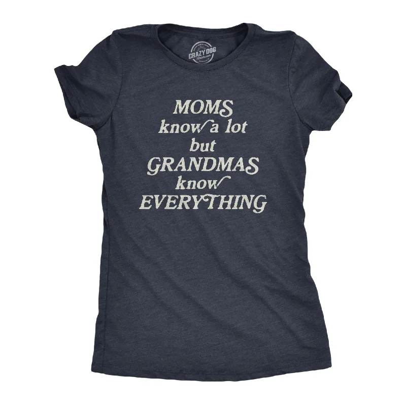 Moms Know A Lot But Grandmas Know Everything Women's T Shirt