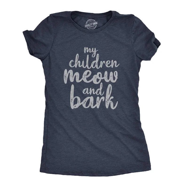 My Children Meow And Bark Women's T Shirt