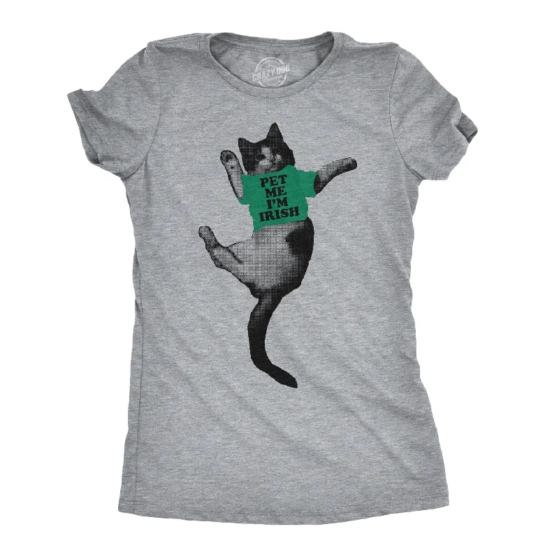 Pet Me I'm Irish Women's T Shirt